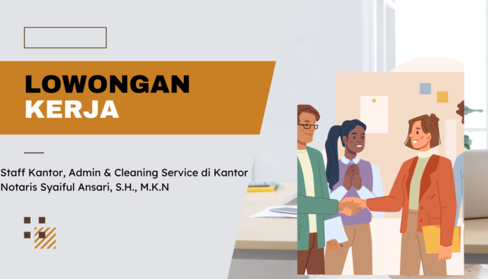 Lowongan Kerja Pamekasan Terbaru Staff Kantor, Admin & Cleaning Service di Kantor Notaris Syaiful Ansari, S.H., M.K.N