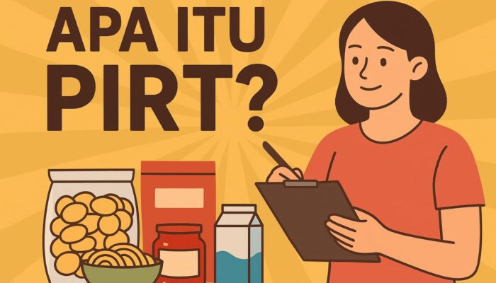 Apa Itu PIRT? Panduan Lengkap untuk UMKM Pangan